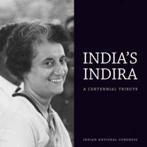 India’s Indira: A Centennial Tribute