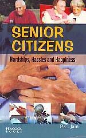 Senior Citizens: Hardships, Hassles and Happiness