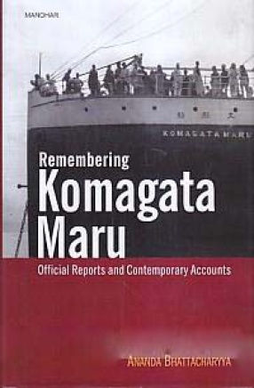 Remembering Komagata Maru: Official Reports and Contemporary Accounts