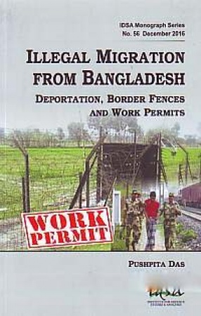 Illegal Migration From Bangladesh: Deportation, Border Fences and Work Permits