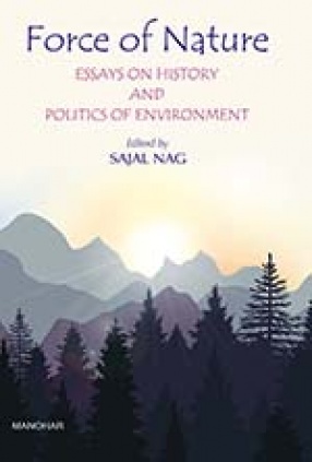 Force of Nature: Essays on History and Politics of Environment