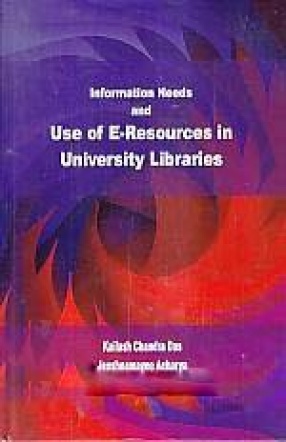 Information Needs and use of E-Resources in University Libraries