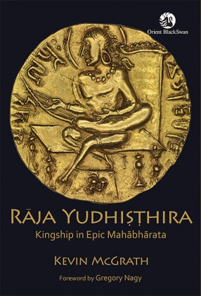 Raja Yudhisthira: Kingship in Epic Mahabharata
