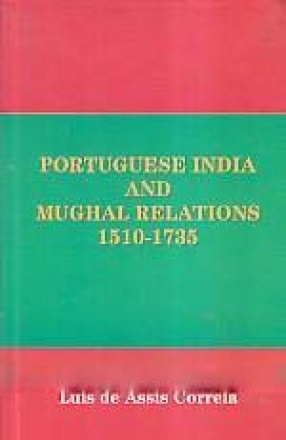 Portuguese India and Mughal Relations, 1510-1735