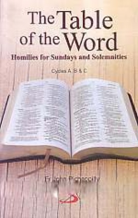 The Table of the Word: Homilies for Sundays and Solemnities: Cycles A, B & C
