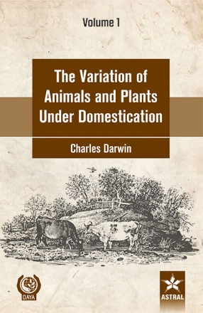 Variation of Animals and Plants Under Domestication (In 2 Volumes)