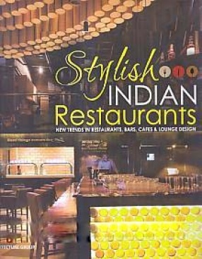 Stylish Indian Restaurants: New Trends in Restaurants, Bars, Cafes & Lounge Design