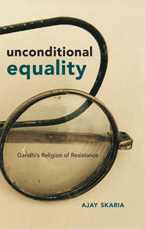 Unconditional Equality: Gandhi’s Religion of Resistance