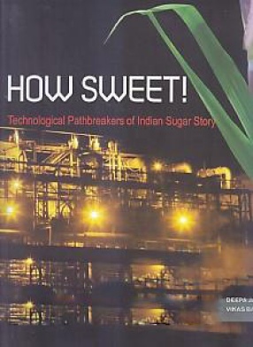 How Sweet!: Technological Pathbreakers of Indian Sugar Story