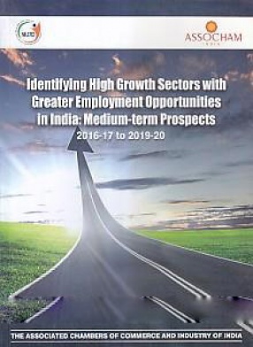 Identifying High Growth Sectors with Greater Employment Opportunities in India: Medium-Term Prospects, 2016-17 to 2019-20.