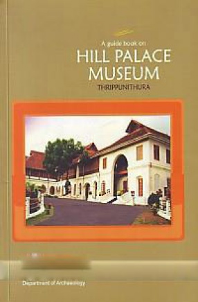 A Guide Book on Hill Palace Museum, Thrippunithura