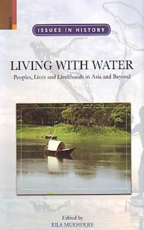 Living With Water: Peoples, Lives, and Livelihoods in Asia and Beyond