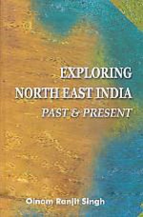 Exploring North East India: Past & Present