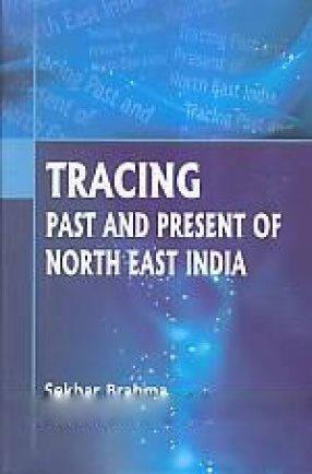Tracing Past and Present of North East India