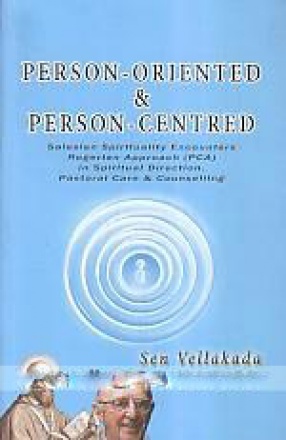 Person-Oriented & Person Centred: Salesian Spirituality Encounters Rogerian Approach (PCA) in Spiritual Direction, Pastoral Care & Counselling