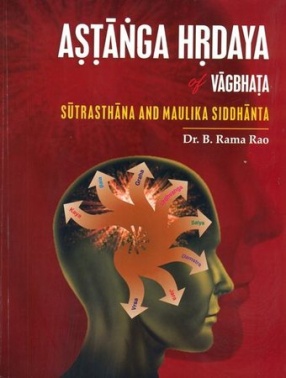 Astanga Hrdaya of Vagbhata: Sutrasthana and Maulika Siddhanta