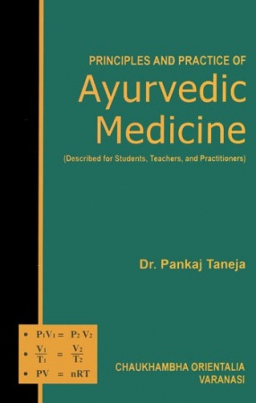 Principles and Practice of Ayurvedic Medicine: Described for Students, Teachers and Practitioners