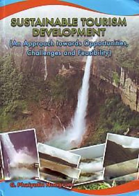 Sustainable Tourism Development: An Approach Towards Opportunities, Challenges, and Feasibility