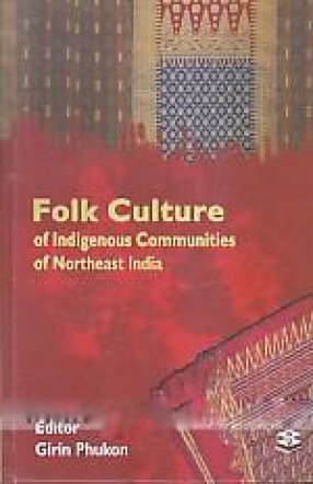 Folk Culture of Indigenous Communities of Northeast India