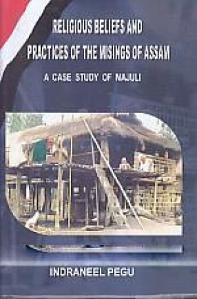 Religious Beliefs and Practices of the Mising of Assam: A Case Study of Majuli