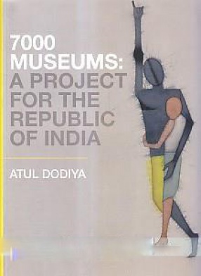 7000 Museums: A Project For the Republic of India