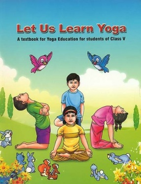 Let Us Learn Yoga: A Textbook for Yoga Education for Students of Class V