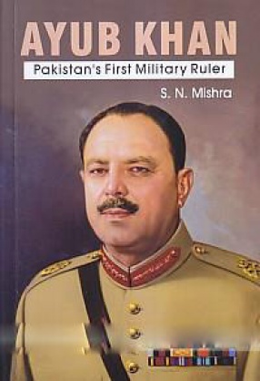 Ayub Khan: Pakistan's First Military Ruler