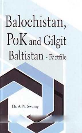 Balochistan, PoK and Gilgit Baltistan: Fact File