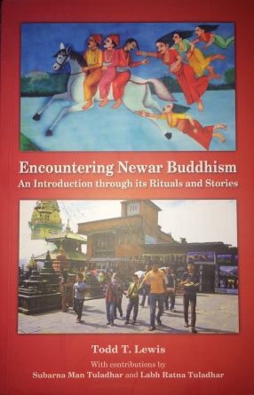 Encountering Newar Buddhism: An Introduction Through its Rituals and Stories