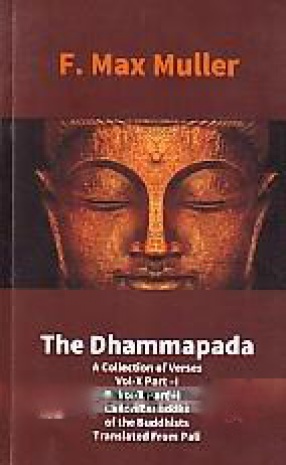 The Dhammapada: A Collection of Verses: Being one of the Canonical Books of the Buddhists