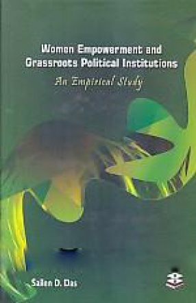 Women Empowerment and Grassroots Political Institutions: An Empirical Study