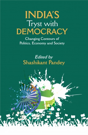 India's Tryst With Democracy: Changing Contours of Politics, Economy and Society