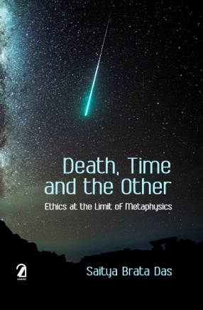 Death, Time and the Other: Ethics at the Limit of Metaphysics