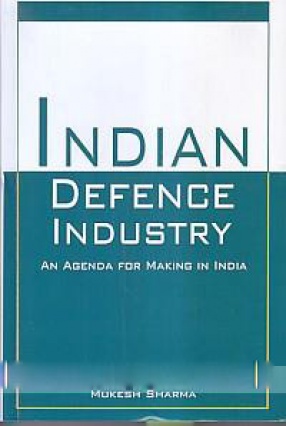 Indian Defence Industry: An Agenda for Making in India