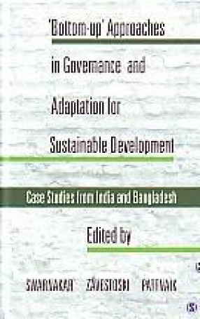 'Bottom-up' Approaches in Governance and Adaptation for Sustainable Development: Case Studies From India and Bangladesh