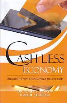 Cash Less Economy: Roadmap From Cash Surplus to Less Cash