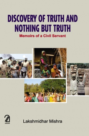 Discovery of Truth and Nothing But Truth: Memoirs of a Civil Servant