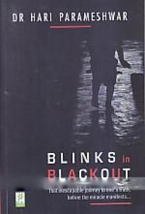 Blinks in Blackout: That Inescapable Journey to one's Truth, Before the Miracle Manifests