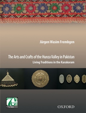 The Arts and Crafts of the Hunza Valley in Pakistan: Living Traditions in the Karakoram