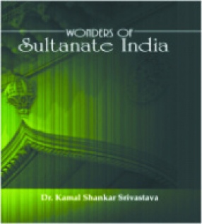 Wonders of Sultanate India (In 2 Volumes)