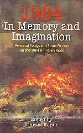 1984 : In Memory and Imagination: Personal Essays and Short Fiction on the 1984 Anti-Sikh Riots