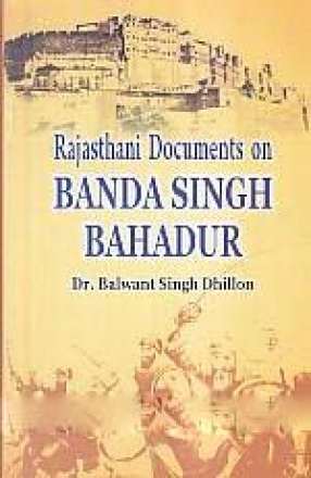 Rajasthani Documents on Banda Singh Bahadur: A Source Book