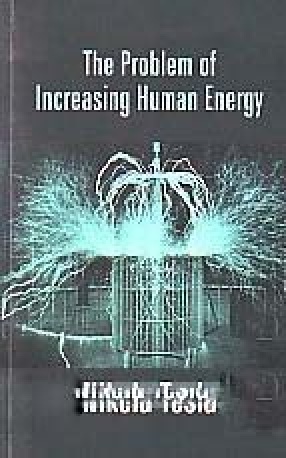 The Problem of Increasing Human Energy (1900): With Special Reference to the Harnessing of the Sun's Energy