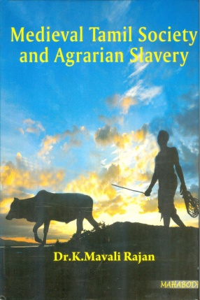 Medieval Tamil Society and Agrarian Slavery