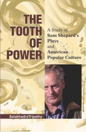 The Tooth of Power: A Study of Sam Shepard's Plays and American Popular Culture