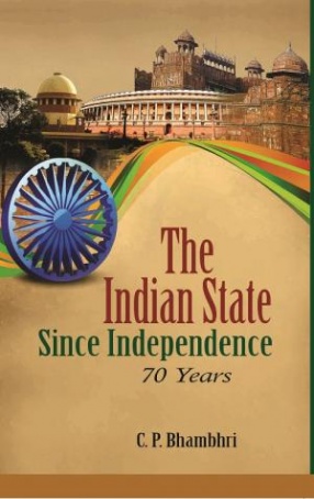 The Indian State Since Independence: 70 Years