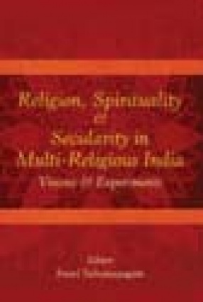 Religion, Spirituality and Secularity in Multi-Religious India: Visions and Experiments