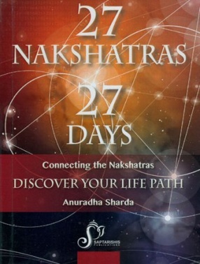 Salient Features of Each Nakshatra: Connecting the Nakshatras Discover Your Life Path