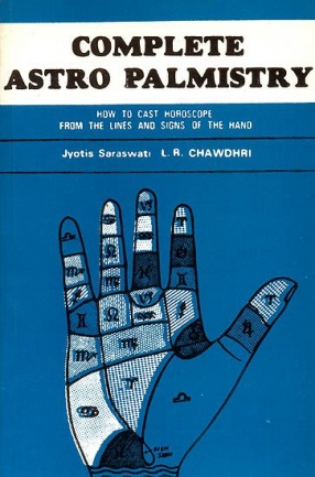 Complete Astro Palmistry: How to Cast Horoscope From The Lines and Signs of the Hand