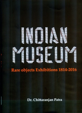 Indian Museum: Rare Objects Exhibitions 1814-2016